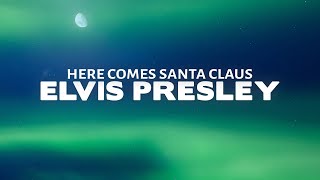 Elvis Presley - Here Comes Santa Claus (Lyrics)