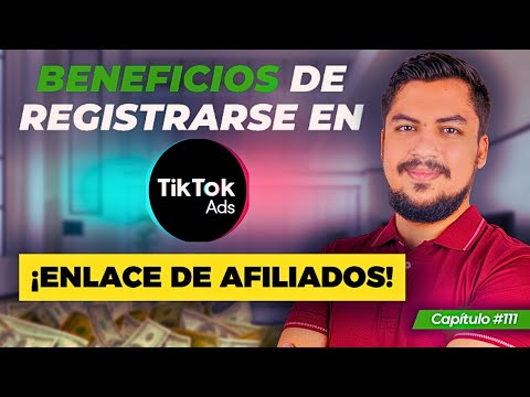 TikTok Ads con Afiliados: Beneficios EXCLUSIVOS al Registrarte Ahora