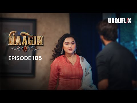 Naagin Drama Serial | Season 6 | Full Episode 105 | Best Drama 2024