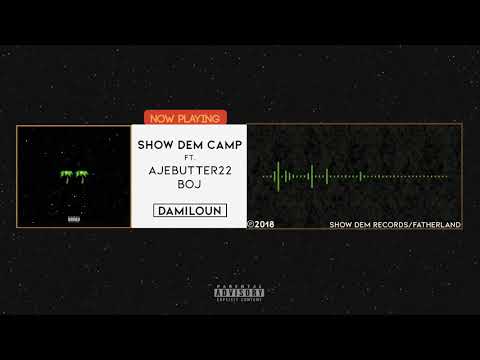 Show Dem Camp - Damiloun [Official Audio] ft. Ajebutter22, BOJ