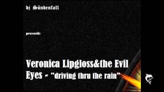 djSÜNDENFALL220-Veronica Lipgloss&the Evil Eyes-Driving thru the rain  2005