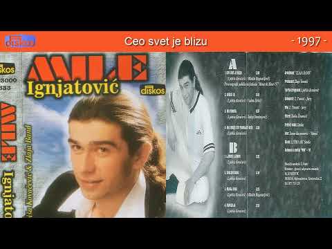 Mile Ignjatović - Ceo svet je blizu - (Audio 1997)