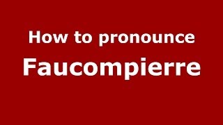 How to pronounce Faucompierre