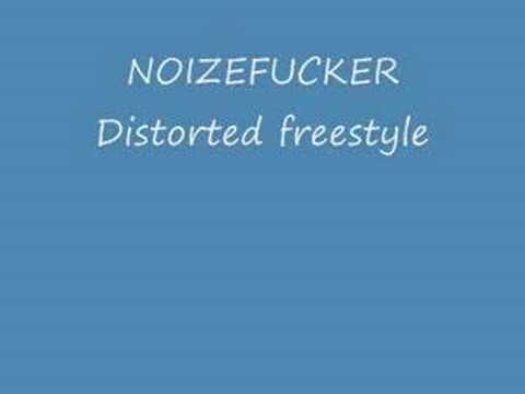 Noizefucker - distorted freestyle