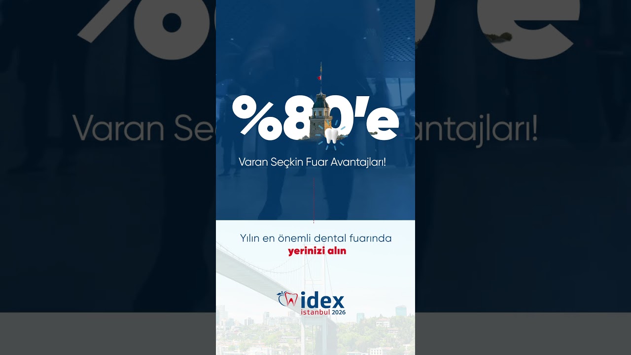 IDEX Istanbul 2026’da özel avantajları keşfedin! 🦷