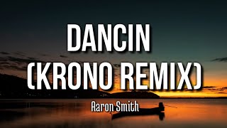Aaron Smith - Dancin (KRONO Remix) Lyrics