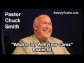 What to Do With Your Cares, Psalm 55 - Pastor Chuck Smith - Topical Bible Study