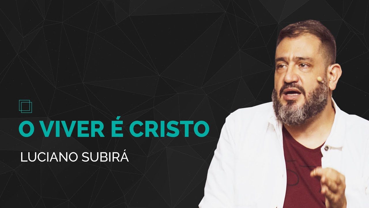 O Viver é Cristo | Luciano Subirá