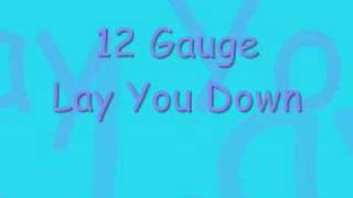 12 Gauge - Lay You Down