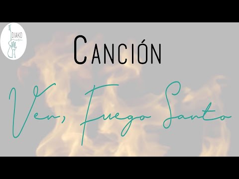 Canción: Ven, Fuego Santo