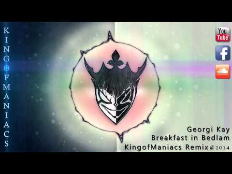 Georgi Kay - Breakfast in Bedlam [KingofManiacs Remix]