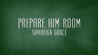 Prepare Him Room - Sovereign Grace
