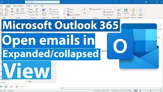 Open outlook emails in expanded & collapsed view mode - Outlook 365