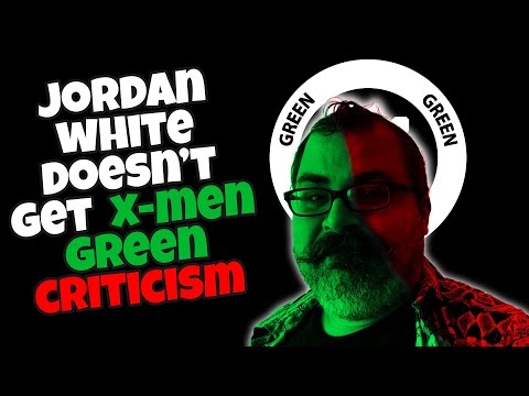 Jordan White Can't Understand X-MEN: GREEN Criticism