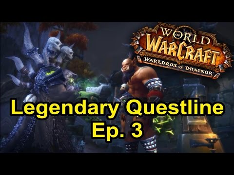 Legendary Questline Chapter 3: The Foundry Falls! (WoW: Warlords of Draenor)