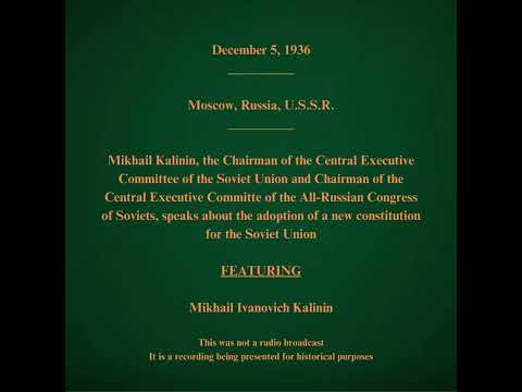December 5, 1936 - Mikhail Kalinin Speaks About the New Soviet Constitution