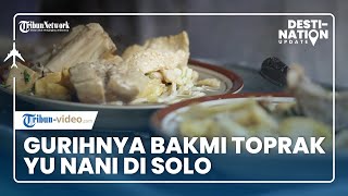 DESTINATION UPDATE: Gurihnya Bakmi Toprak Yu Nani di Solo