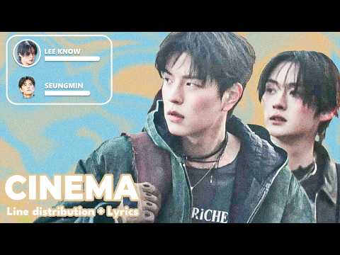 Stray Kids (Lee Know & Seungmin) - CINEMA - Line Distribution + Lyrics (KO-FI REQUESTED)