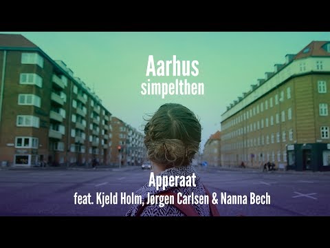 Apperaat feat. Kjeld Holm, Jørgen Carlsen & Nanna Bech - Aarhus simpelthen