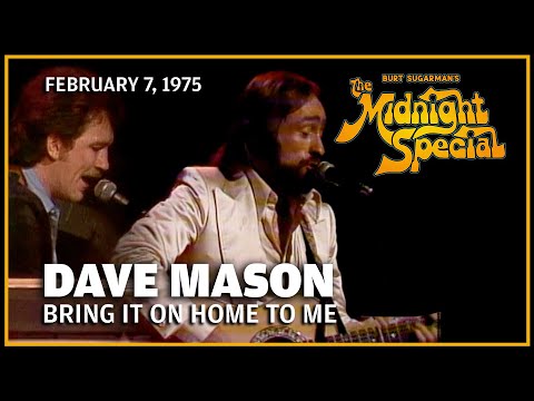 Bring it on home to me - Dave Mason | The Midnight Special