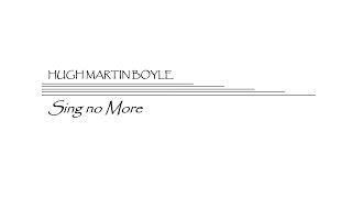 Sing No More - Hugh Martin Boyle