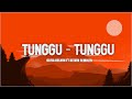 TUNGGU TUNGGU OLIVA HELMIN FT KELVIN LIRIK LAGU TIMUR TERBARU 2024