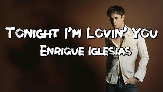 Tonight I&#39;m Lovin&#39; You - Enrique Iglesias (LYRICS)