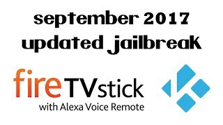 How To Jailbreak Amazon Fire TV Stick September 2017 | New Updated Method (Kodi 17.4 Krypton)