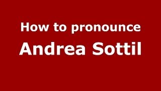 How to pronounce Andrea Sottil