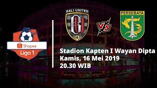 Live Streaming Liga 1 2019 Bali United Vs Persebaya Kamis (16/5) Pukul 20.30 WIB