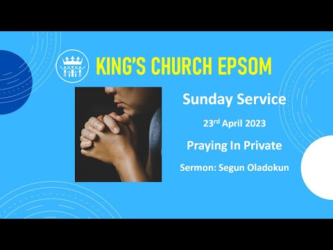 Praying In Private | Sunday Service: 23/04/2023
