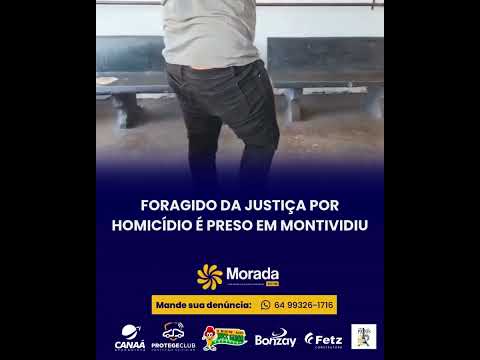 FORAGIDO DA JUSTIÇA POR HOMICÍDIO É PRESO EM MONTIVIDIU