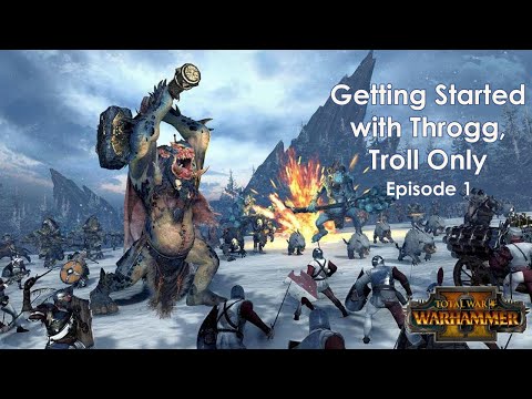 Throgg Trolls only Legendary start guide first half Total war Warhammer 2
