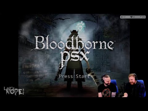 Bloodborne - PSX || Let's NOPE!