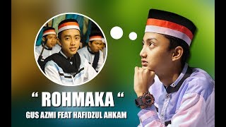 Download lagu ' New ' Rohmaka Voc. Gus Azmi Feat Hafidzul Ahkam | Syubbanul Muslimin | Lirik mp3 Download lagu ' New ' Rohmaka Voc. Gus Azmi Feat Hafidzul Ahkam | Syubbanul Muslimin | Lirik mp3