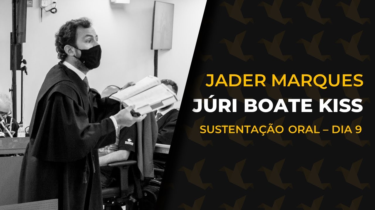 JÚRI BOATE KISS | Jader Marques - Sustentação Oral - Dia 9