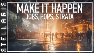 Stellaris | Pops, Jobs, and Strata | Featuring @Ep3o