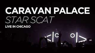 Caravan Palace - Star Scat (live in Chicago 2016)