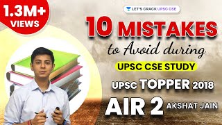 Top 10 Mistakes to Avoid during UPSC CSE Study by UPSC Topper 2018 AIR 2 Akshat Jain - Download this Video in MP3, M4A, WEBM, MP4, 3GP
