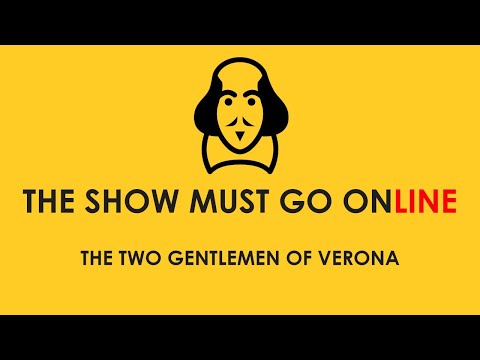 The Two Gentlemen of Verona (The Show Must Go Online, webcam, 2020)