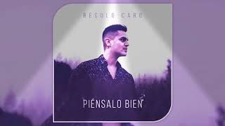 Piénsalo Bien ~ Regulo Caro (2019)