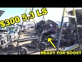 Finding My Friend the Perfect Junkyard Turbo 5 3 LS Finding My Friend the Perfect Junkyard Turbo 5 3 LS