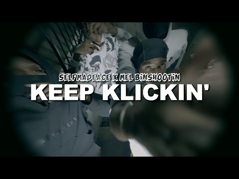 SelfMadeAce x Mel BinShootin - KEEP KLICKIN' [OFFICIAL VIDEO]