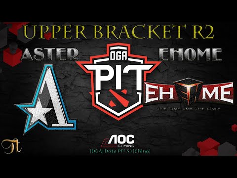 [OGA] ASTER vs EHOME [Highlights] Upper Bracket R2 | OGA Dota PIT S3 [China]