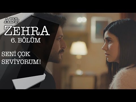 Aşk itirafı! - Adı: Zehra 6.Bölüm