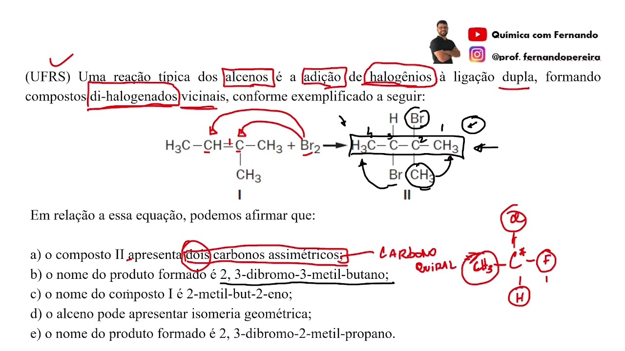 (UFRS) Uma reação típica dos alcenos é a adição de halogênios à ligação dupla, formando compostos