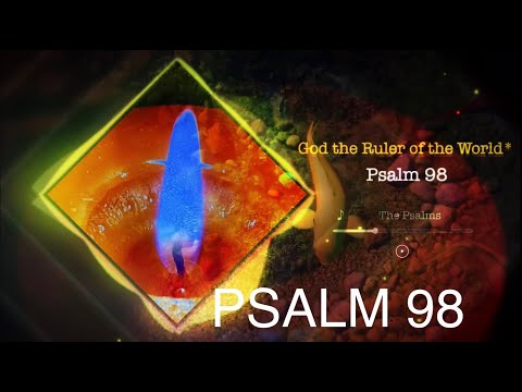 God the Ruler of the World! All Creation and  Every Creature Reverence & Praise him! Psalm98