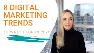 8 Digital Marketing Trends To Watch For In 2020