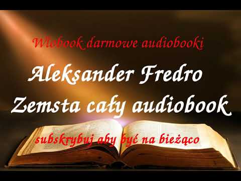 Aleksander Fredro ZEMSTA , komedia w czterech aktach , CAŁY AUDIOBOOK LEKTURA