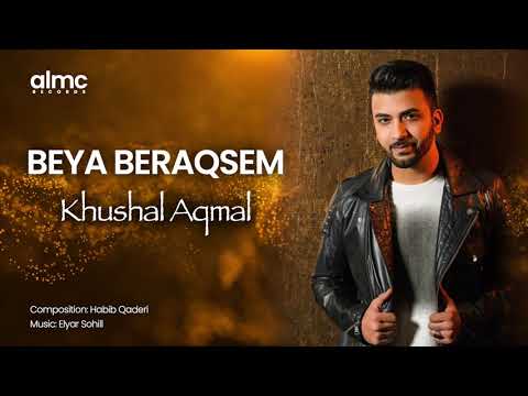 Khushal Aqmal - BEYA BERAQSEM 2021 | New Afghan Song